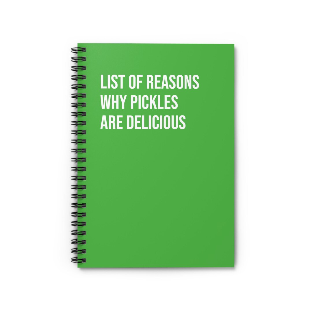 List of Reasons Why Pickles Are Delicious, Journal, Spiral Notebook