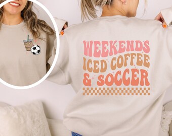 Weekends Iced Coffee Soccer Sweatshirt, Trendy soccer Shirt, Soccer Mom Shirt, Soccer Trending Crewneck, Mom Life, Retro Sweatshirt