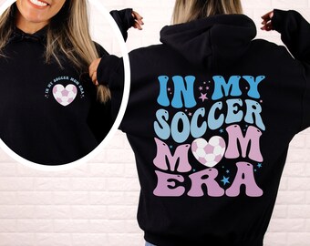 In My Soccer Mom Era Hoodie and Sweatshirt, Soccer Mom Era Hoodie, Soccer Mom Sweatshirt, Soccer Mama Crewneck, Gift for Mom