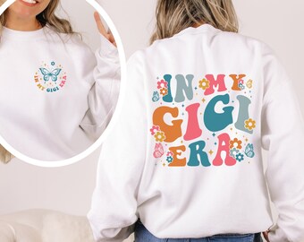 GiGi Sweathshirt, In My Gigi Era Sweatshirt, Gift For Grandma Sweater, Mothers Day Gift, New Grandma Gift, Gigi Birthday Sweatshirt