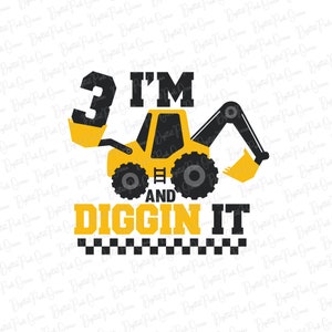 I'm 3 And Digging It Svg, Construction Svg, 3rd Birthday Svg, Birthday Boy Svg, Boys Birthday Shirt Svg, Silhouette, Cricut Files Download