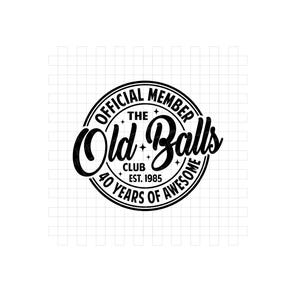 40e anniversaire SVG PNG DXF, membre officiel The Old Balls Club Est 1985 Svg, 40e Svg, ancien numéro 40 Svg, 40e anniversaire chemise Svg, Cricut