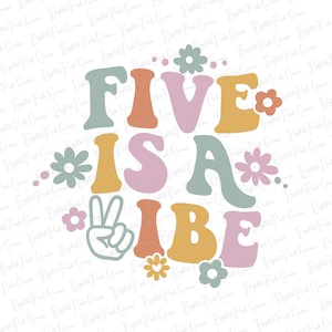 Five is a vibe SVG PNG,  Groovy 5th birthday svg, Hippie birthday svg, Groovy birthday png, Groovy birthday girl png, Boho birthday png