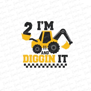 I&#39;m 2 and digging it Svg Png, Boys Birthday svg, Construction Svg, Construction theme birthday, digging it svg, Construction crew, svg