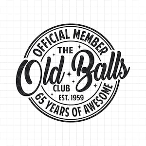 65e verjaardag SVG PNG DXF, officieel lid The Old Balls Club Est 1959 Svg, 65e Svg, oud nummer 65 Svg, 65e verjaardag Shirt Svg, Cricut