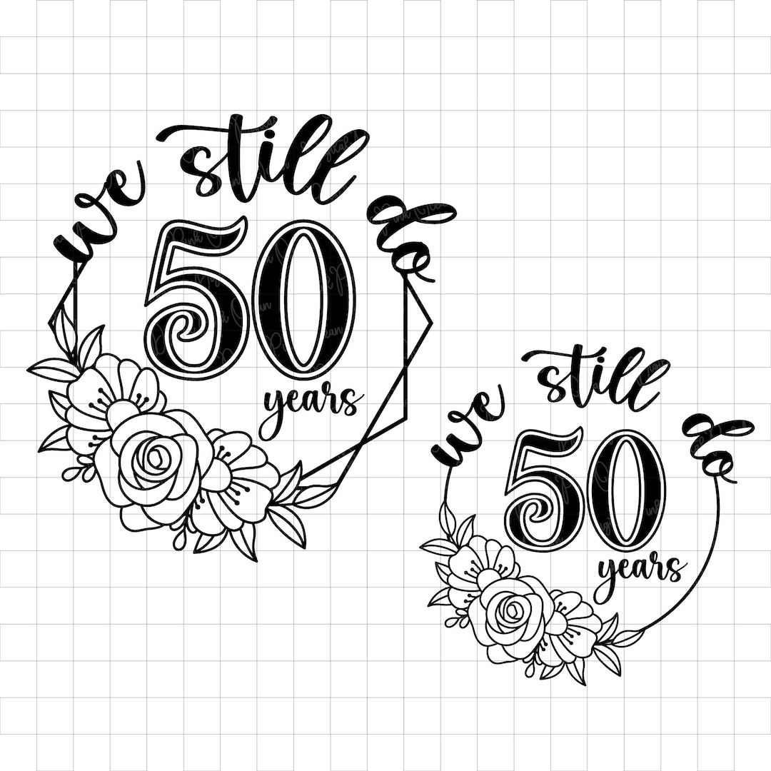 50e anniversaire SVG PNG DXF, Svg anniversaire de mariage, We Still do Svg, 50e  anniversaire, dessins svg à la mode, bundle Svg - Etsy France, image size:1080x1080