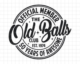 50th Birthday SVG, Funny Old Balls Club Design (PNG DXF)