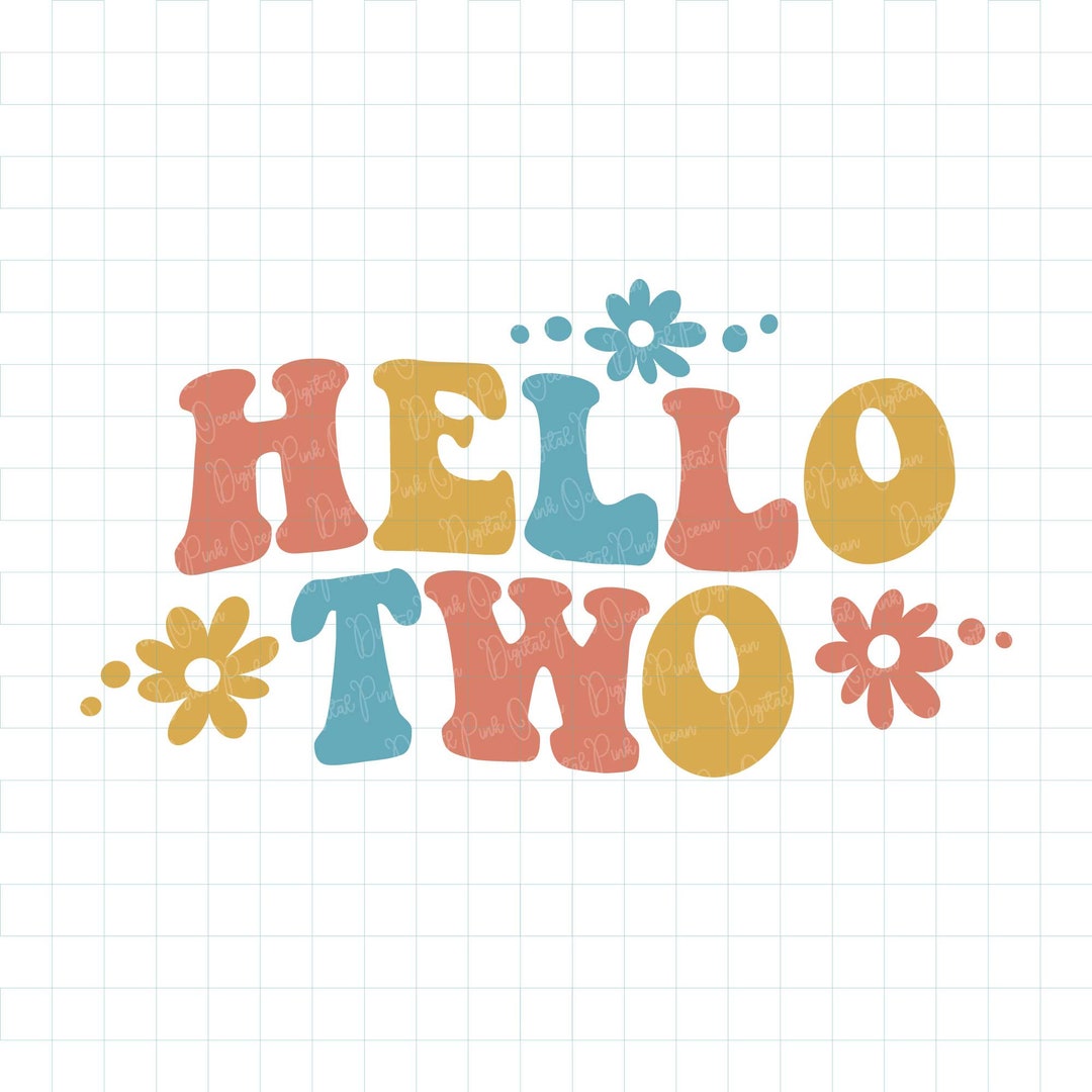 Two Hello Hello Two Svg, 2nd Birthday Svg, Birthday Girl Svg, Birthday Svg ...