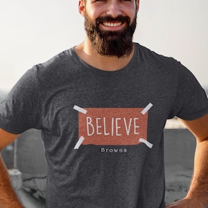 BELIEVE Cleveland Browns Tshirt, Funny Cleveland Browns Shirt, Cleveland Browns Tshirt