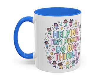 Helping Tiny Humans Do Big Things mug Teacher Gift | Colorful 11oz 15oz ceramic