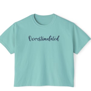 Overstimulated Comfort Colors Women&#39;s Boxy Tee, Mental Health Crop Top