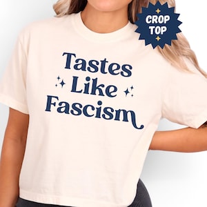 Tastes Like Fascism Women&#39;s Boxy Tee, Comfort Colors Crop Top, Funny Political Shirt