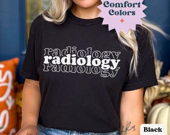 Radiology Comfort Colors Sweatshirt, T Shirt, or Long Sleeve Shirt, Radiologist Tee, Present for Radiography Custom for X Ray Rad Tech
