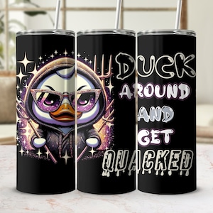 Duck Around 20 Oz Tumbler Wrap | Funny Duck Design for Straight/Tapered Tumbler | Sarcastic Duck | Digital Download | Duck Tumbler PNG Gift