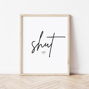 Shut Up Wall Art - Matte Vertical Poster