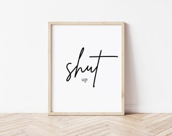 Shut Up Wall Art - Matte Vertical Poster