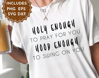 Christian Quote, Holy Hood svg, dxf, eps, png, Christian Affirmation SVG, Religious SVG, Bible Affirmation, Inspirational SVG, Christian svg