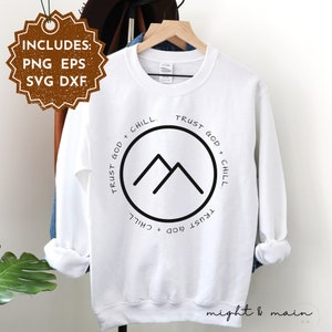 Christian svg, Christian t shirt design, Trust God and Chill Mountains- svg, dxf, eps, png files | Christian Affirmation SVG
