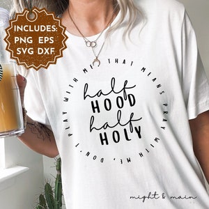 Religious SVG, holy hood, svg dxf eps png files, Christian Affirmation SVG, half hood svg, trendy svg, faith png, inspirational svg, vinyl