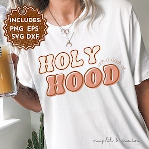 Saint avec un soupçon de Hood SVG, Affirmation chrétienne, Half Hood, Religious SVG, Faith SVG, Half Holy Shirt, Half Hood Svg, conception de sublimation