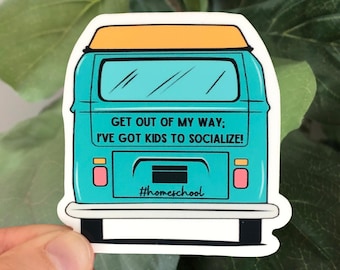 Get Out of My Way, I've Got Kids to Socialize Vinyl Sticker, Homeschool Stickers, Homeschool Mama, for Laptops, Water Bottles, 2.5" x 2.5"