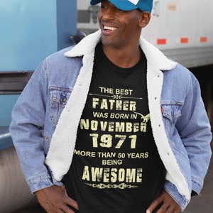 The Best Father Born in November 1971, Awesome Tshirt, Being Awesome, Gift for Dad, Fathers Day Gift, Birthday Gift, Awesome Father,