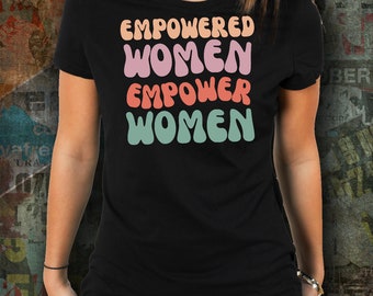 Empowered women empower women shirt, feminist t-shirt, equal rights tee, feminism quote top, girl power clothing, activist gift for her