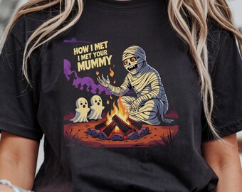 How I Met Your Mummy Shirt: Funny Halloween Pop Culture Tee
