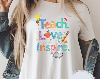 Teach Love Inspire Shirt: Soft Cotton Teacher Appreciation Gift