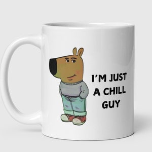 Just a Chill Guy Coffee Mug - Chill Guy Meme Gift - Funny Coffee Cup - Viral meme mug - Crypto Meme Chill Guy