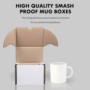 The mugs come in a high quality smash proof mug boxes.