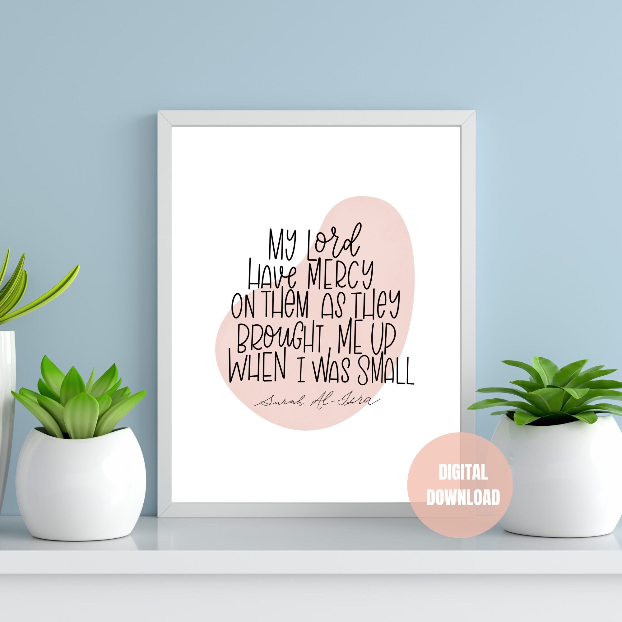 My Lord Have Mercy on them Quran verse Islamic wall art Digital print for the modern Muslim home decor Printable Positive affirmation