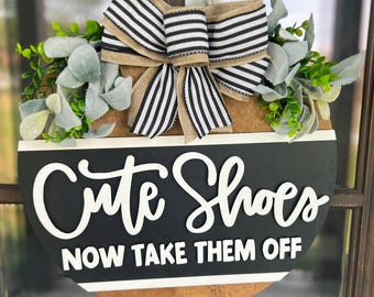 Handmade Wooden Door Hanger: "Cute Shoes Now Take Them Off" 3D Lettering