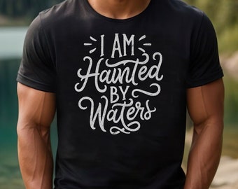 Fly Fishing T-Shirt, Haunted by Waters T-Shirt, Fly Fishing Gifts