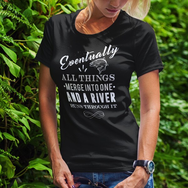 Fly Fishing T-Shirt, Gifts for Fly Fishermen, A river runs through it fly fishing shirt, montana fishing shirt