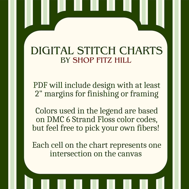 May include: A digital stitch chart by Shop Fitz Hill, with text on a cream-coloured background. The text includes information about margins, colour codes, and canvas intersections. The background has a green and white striped pattern.