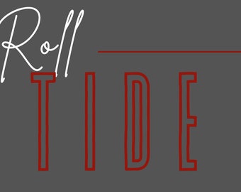 May include: Red and white graphic with the text "Roll Tide" in a white cursive font and "TIDE" in a red block font.