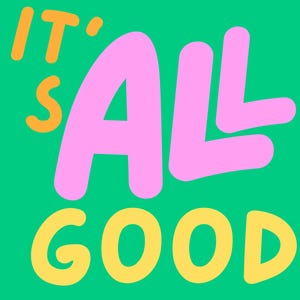 Könnte beinhalten: Der Text "It's all good" in Gelb und Rosa auf grünem Hintergrund.