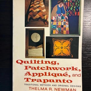 Vintage 1974 Quilting Patchwork Appliqué and Trapunto Book by Thelma Newman, Crown Publishers Traditional Textile Craft Techniques Patterns