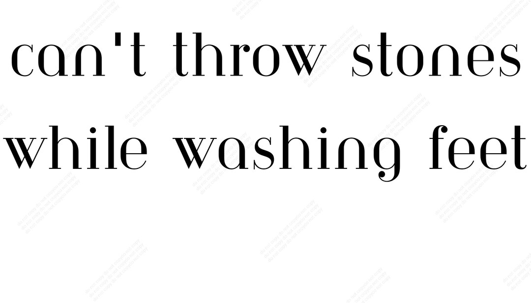 Can't Throw Stones While Washing Feet PNG SVG File Sublimation Jesus