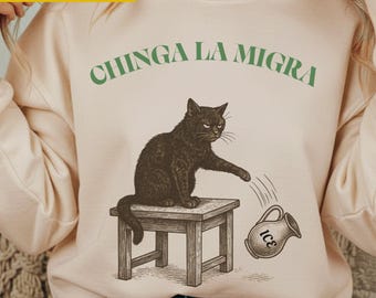 Chinga La Migra Sweatshirt, Anti ICE Funny Cat Protest Shirt, Pro Immigrant Rights Crewneck, Political Activist Gift, Human Rights Sweater