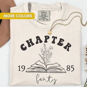 Comfort Colors Chapter 40 Tee, Bookish 40th Birthday Gift for Her, 1985 Custom Birthday Tee, One More Chapter Fortieth Tee, Book Lover Gift