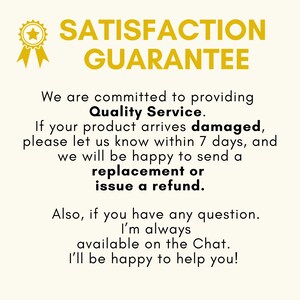 May include: A graphic sign with a gold star ribbon icon and the text SATISFACTION GUARANTEE. The text states a commitment to Quality Service, instructions for damaged products within 7 days, and availability for questions via chat for assistance.