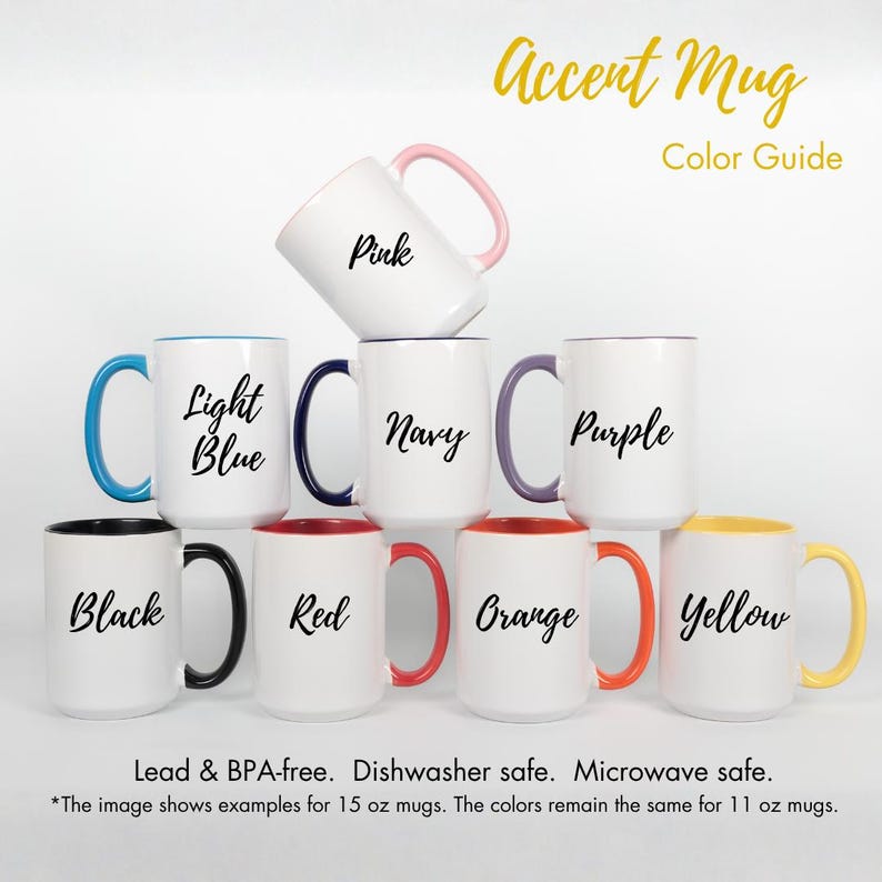 May include: A collection of white ceramic mugs with colored handles and interiors, labeled Pink, Light Blue, Navy, Purple, Black, Red, Orange, and Yellow. Text reads Accent Mug Color Guide, Lead & BPA-free, Dishwasher safe, Microwave safe, and 15 oz.