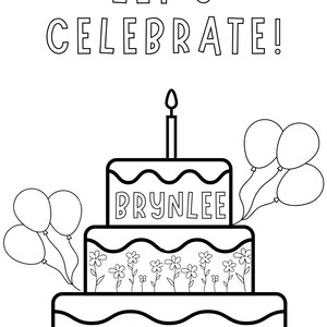 May include: Black and white line drawing of a three-tiered birthday cake with the name "BRYNLEE" on the middle tier. The cake has a candle on top, balloons, and the words "LET'S CELEBRATE!" above it.