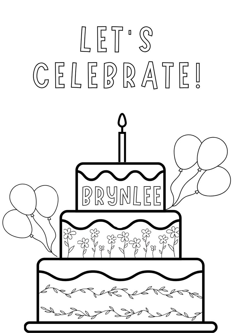 May include: Black and white line drawing of a three-tiered birthday cake with the name "BRYNLEE" on the middle tier. The cake has a candle on top, balloons, and the words "LET'S CELEBRATE!" above it.