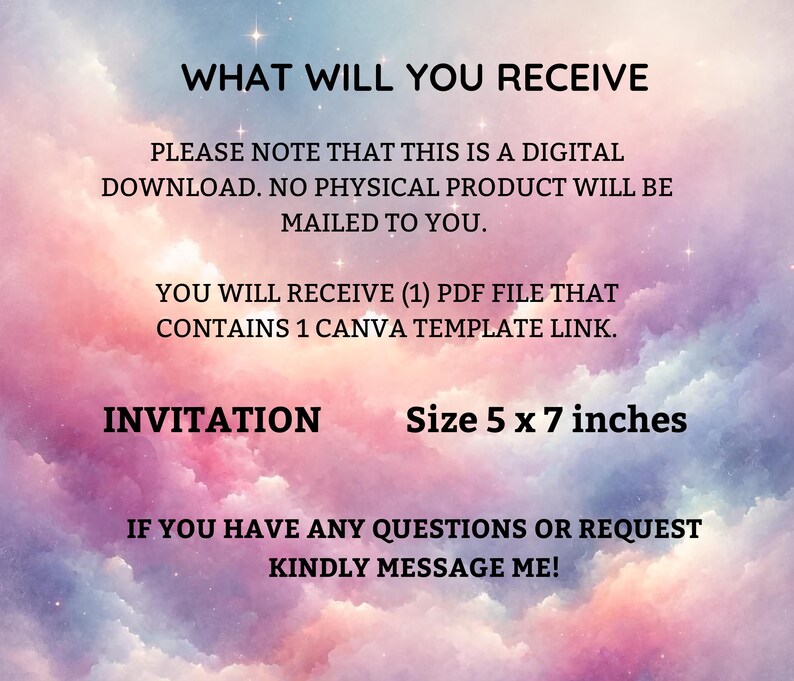 May include: A digital download for an invitation template. The template is for a 5 x 7 inch invitation. The text on the image says "What will you receive?" and "Please note that this is a digital download. No physical product will be mailed to you. You will receive (1) PDF file that contains 1 Canva template link. Invitation Size 5 x 7 inches. If you have any questions or request kindly message me!"