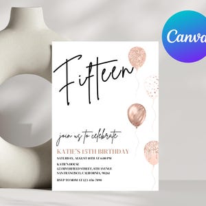 May include: A white invitation card with black text that reads "Fifteen" and "join us to celebrate KATIE'S 15TH BIRTHDAY". The card is decorated with rose gold balloons and confetti.