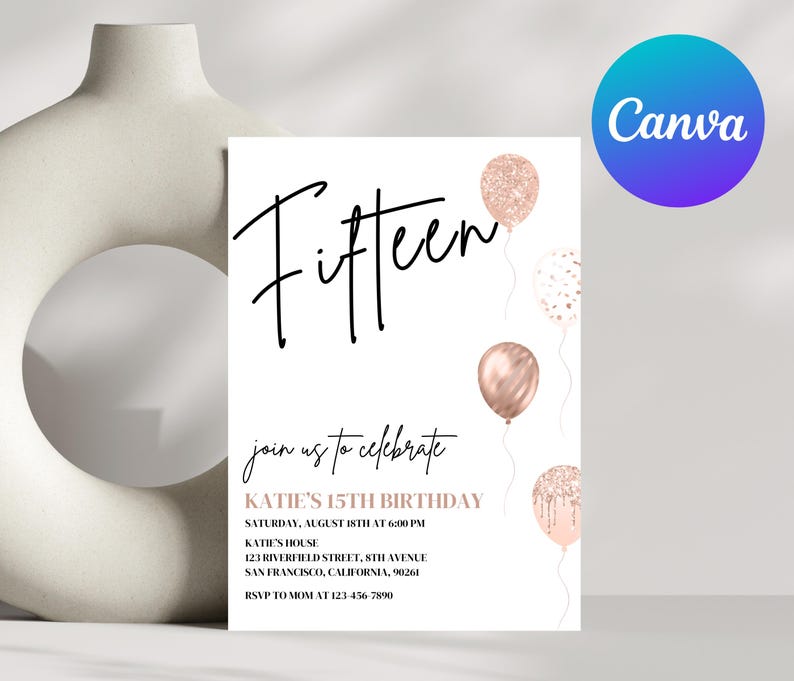 May include: A white invitation card with black text that reads "Fifteen" and "join us to celebrate KATIE'S 15TH BIRTHDAY". The card is decorated with rose gold balloons and confetti.