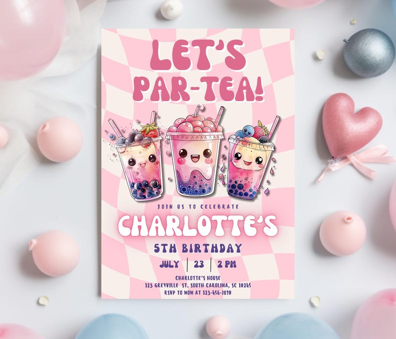 May include: Pink birthday party invitation with a checkered background and three cartoon bubble tea cups with cute faces. The text reads "Let's Par-Tea!" and "Charlotte's 5th Birthday".